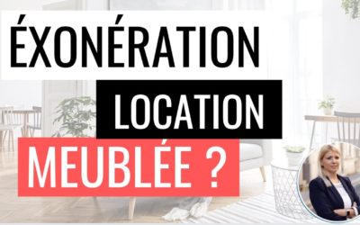 Quels sont les cas d’exonération des revenus de location meublée ?