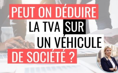 Peut on déduire la tva sur un véhicule de société ?