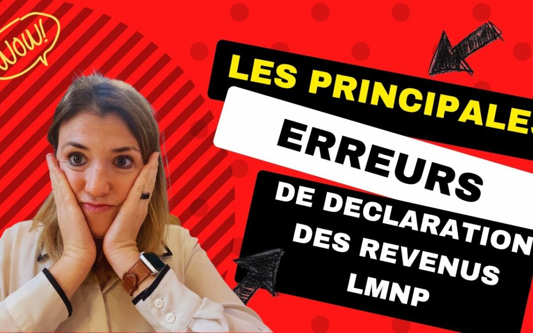 Quelles sont les principales erreurs à éviter lors de la déclaration des revenus locatifs en LMNP ?