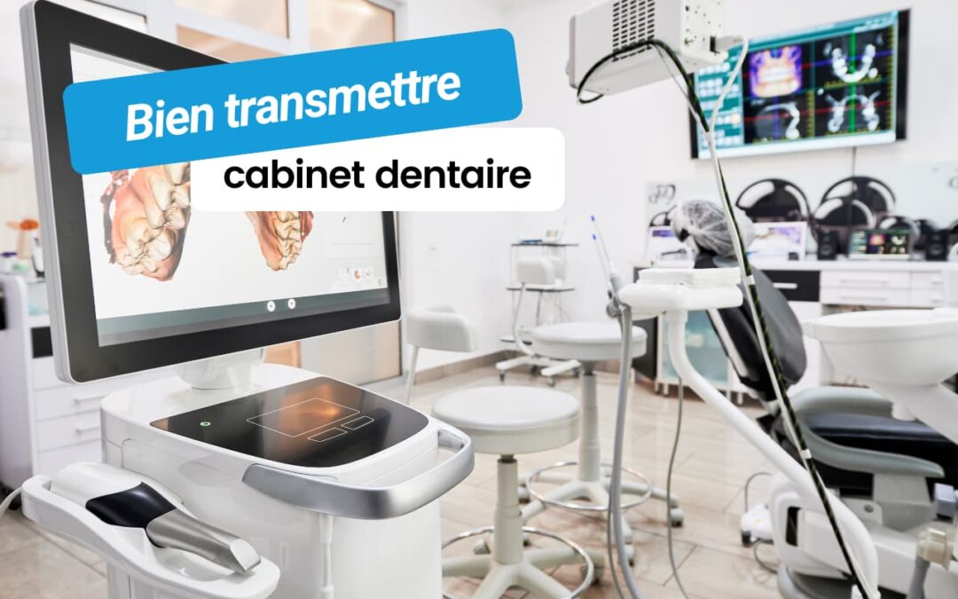Comment bien transmettre votre cabinet dentaire ?