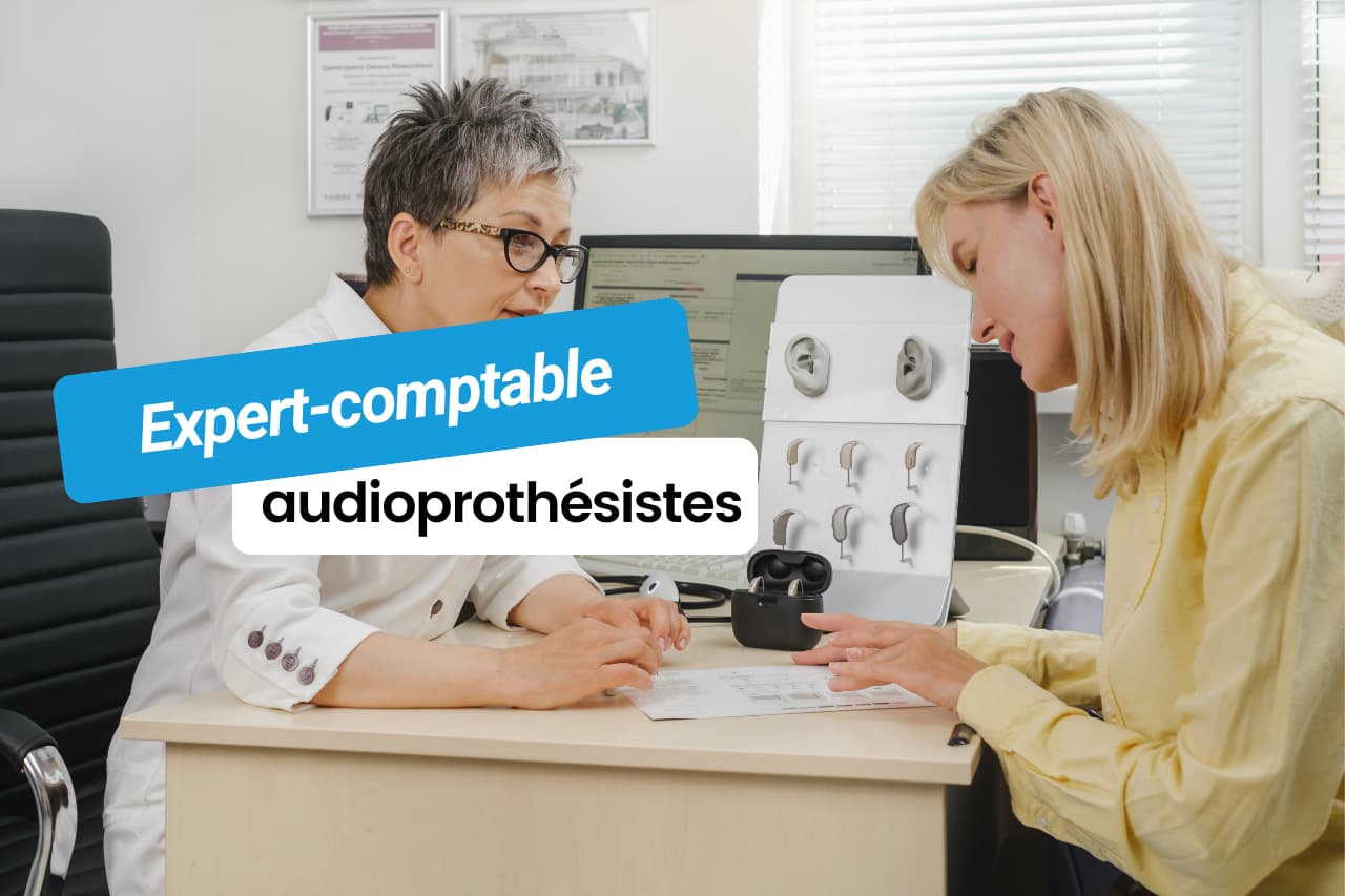 Expert comptable spécialisé pour les audioprothésistes